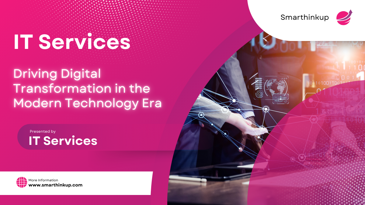 IT Services driving digital transformation in the modern technology era – Smart Think Up